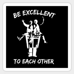 Bill And Ted Be Excellent To Each Other Magnet